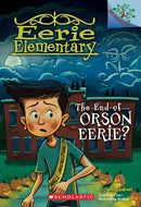 Eerie Elementary: The End of Orson Eerie? - Paperback