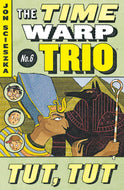 The Time Warp Trio, Tut, Tut #6