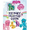 Mini Pony Collector's Guide [With Mini My Little Pony] (Hardcover)