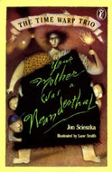 (The Time Warp Trio) Your Mother Was a Neanderthal - Paperback
